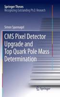 CMS Pixel Detector Upgrade and Top Quark Pole Mass Determination: (Springer Theses)