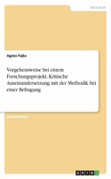 Vorgehensweise bei einem Forschungsprojekt. Kritische Auseinandersetzung mit der Methodik bei einer Befragung