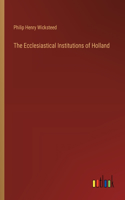 Ecclesiastical Institutions of Holland
