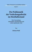 Die Problematik Der Verdeckungsabsicht Im Mordtatbestand: Eine Untersuchung Insbesondere Aus Historischer Und Rechtsvergleichender Sicht
