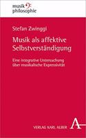 Musik ALS Affektive Selbstverstandigung: Eine Integrative Untersuchung Uber Musikalische Expressivitat