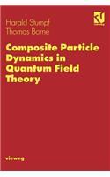 Composite Particle Dynamics in Quantum Field Theory