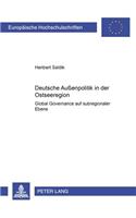 Deutsche Außenpolitik in Der Ostseeregion: Global Governance Auf Subregionaler Ebene