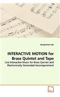 INTERACTIVE MOTION for Brass Quintet and Tape