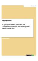 Kapitalgarantierte Produkte als Anlagealternative für die vermögende Privatkundschaft