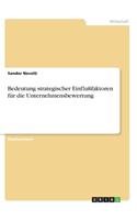 Bedeutung strategischer Einflußfaktoren für die Unternehmensbewertung
