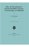 Über Die Darstellung Der Hornhautoberfläche Und Ihrer Veränderungen Im Reflexbild