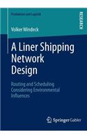 A Liner Shipping Network Design: Routing and Scheduling Considering Environmental Influences(Produktion und Logistik)