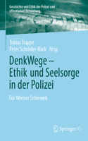 Denkwege - Ethik Und Seelsorge in Der Polizei