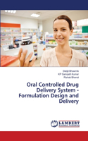 Oral Controlled Drug Delivery System - Formulation Design and Delivery