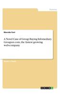 Novel Case of Group Buying Infomediary. Groupon.com, the fastest growing web-company