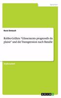 Robbe-Grillets "Glissements progressifs du plaisir" und die Transgression nach Bataille