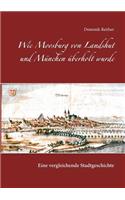 Wie Moosburg von Landshut und München überholt wurde