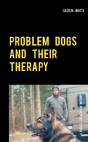 Problem Dogs and Their Therapy: Or a Puristic Socialization Method of So-Called Behaviorally Conspicuous Dogs