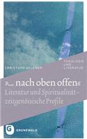 ... Nach Oben Offen: Literatur Und Spiritualitat - Zeitgenossische Profile