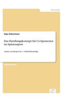 Das Handlungskonzept für Co-Sponsoren im Spitzensport: Analyse am Beispiel der 1. Fußball-Bundesliga(German)