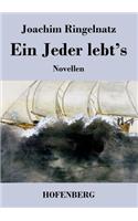 Ein Jeder lebt's