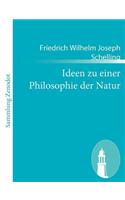 Ideen zu einer Philosophie der Natur: (German)