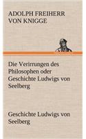 Verirrungen Des Philosophen Oder Geschichte Ludwigs Von Seelberg