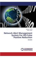 Network Alert Management System For IDS False Positive Reduction