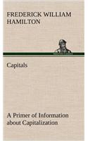 Capitals A Primer of Information about Capitalization with some Practical Typographic Hints as to the Use of Capitals: (English)