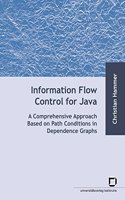 Information flow control for java: a comprehensive approach based on path conditions in dependence Graphs