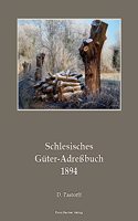 Schlesisches Güter-Adreßbuch, 5. Ausgabe 1894: Verzeichnis der sämmtlichen Rittergüter und selbständigen Guts- und Forstbezirke, Breslau 1894