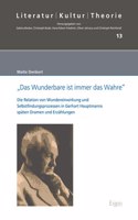 Das Wunderbare Ist Immer Das Wahre: Die Relation Von Wundereinwirkung Und Selbstfindungsprozessen in Gerhart Hauptmanns Spaten Dramen Und Erzahlungen