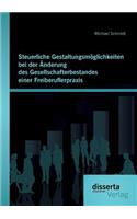 Steuerliche Gestaltungsmöglichkeiten bei der Änderung des Gesellschafterbestandes einer Freiberuflerpraxis