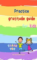 Practice Gratitude Guide for Kids