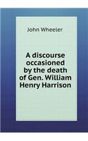 A discourse occasioned by the death of Gen. William Henry Harrison: (English)