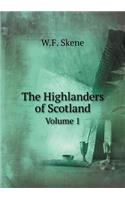 The Highlanders of Scotland Volume 1