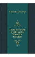 Some Municipal Problems That Vexed the Founders