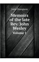 Memoirs of the Late Rev. John Wesley Volume 1