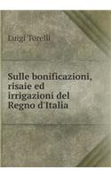 Sulle Bonificazioni, Risaie Ed Irrigazioni del Regno d'Italia