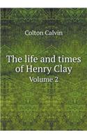 The Life and Times of Henry Clay Volume 2: (English)