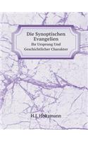 Die Synoptischen Evangelien Ihr Ursprung Und Geschichtlicher Charakter
