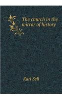 The church in the mirror of history: (English)