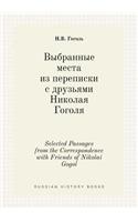 Selected Passages from the Correspondence with Friends of Nikolai Gogol: (Russian)