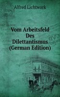 Vom Arbeitsfeld Des Dilettantismus (German Edition)