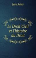 Le Droit Civil et l'histoire du Droit