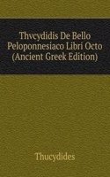 Thvcydidis De Bello Peloponnesiaco Libri Octo (Ancient Greek Edition)