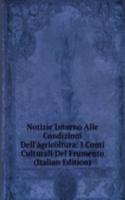 Notizie Intorno Alle Condizioni Dell'agricoltura: I Conti Culturali Del Frumento (Italian Edition)