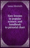 Easy lessons in popular science; and handbook to pictorial chart