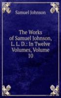 Works of Samuel Johnson, L. L. D.: In Twelve Volumes, Volume 10
