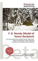 Y. B. Rowdy (Medal of Honor Recipient): (English)