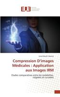 Compression D Images Médicales: Application Aux Images Irm(Omn.Univ.Europ.)