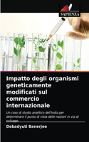 Impatto degli organismi geneticamente modificati sul commercio internazionale