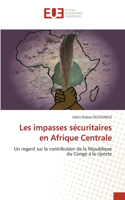 Les impasses sécuritaires en Afrique Centrale