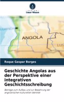 Geschichte Angolas aus der Perspektive einer integrativen Geschichtsschreibung